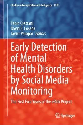 Early Detection of Mental Health Disorders by Social Media Monitoring: The First Five Years of the eRisk Project - cover