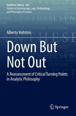 Down But Not Out: A Reassessment of Critical Turning Points in Analytic Philosophy - Alberto Voltolini - cover