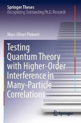 Testing Quantum Theory with Higher-Order Interference in Many-Particle Correlations - Marc-Oliver Pleinert - cover