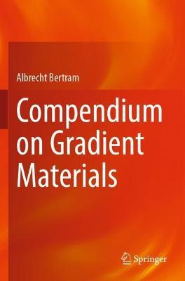 Compendium on Gradient Materials - Albrecht Bertram - cover