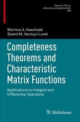 Completeness Theorems and Characteristic Matrix Functions: Applications to Integral and Differential Operators - Marinus A. Kaashoek,Sjoerd M. Verduyn Lunel - cover