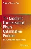 The Quadratic Unconstrained Binary Optimization Problem: Theory, Algorithms, and Applications - cover
