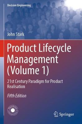 Product Lifecycle Management (Volume 1): 21st Century Paradigm for Product Realisation - John Stark - cover