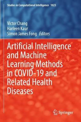 Artificial Intelligence and Machine Learning Methods in COVID-19 and Related Health Diseases - cover