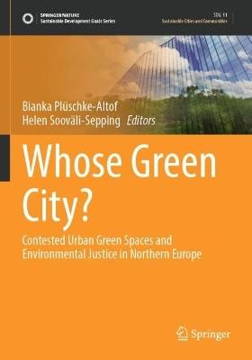 Whose Green City?: Contested Urban Green Spaces and Environmental Justice in Northern Europe - cover
