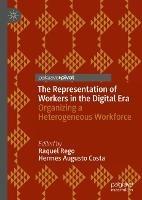 The Representation of Workers in the Digital Era: Organizing a Heterogeneous Workforce - cover