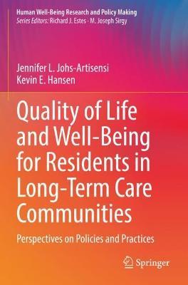 Quality of Life and Well-Being for Residents in Long-Term Care Communities: Perspectives on Policies and Practices - Jennifer L. Johs-Artisensi,Kevin E. Hansen - cover