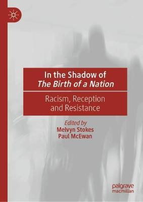 In the Shadow of The Birth of a Nation: Racism, Reception and Resistance - cover