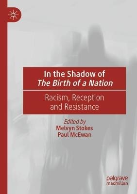 In the Shadow of The Birth of a Nation: Racism, Reception and Resistance - cover