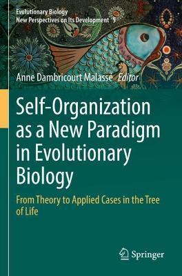 Self-Organization as a New Paradigm in Evolutionary Biology: From Theory to Applied Cases in the Tree of Life - cover