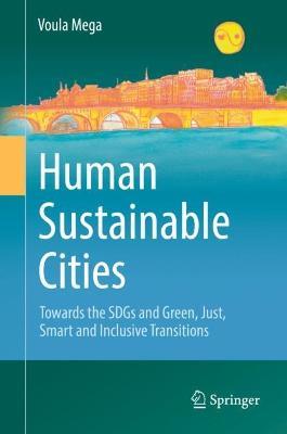 Human Sustainable Cities: Towards the SDGs and Green, Just, Smart and Inclusive Transitions - Voula Mega - cover