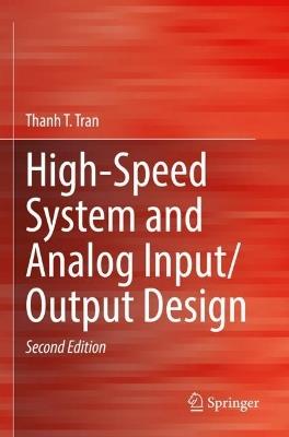 High-Speed System and Analog Input/Output Design - Thanh T. Tran - cover