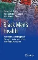 Black Men’s Health: A Strengths-Based Approach Through a Social Justice Lens for Helping Professions