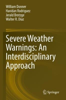 Severe Weather Warnings: An Interdisciplinary Approach - William Donner,Havidan Rodriguez,Jerald Brotzge - cover