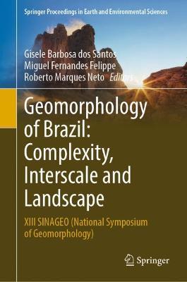 Geomorphology of Brazil: Complexity, Interscale and Landscape: XIII SINAGEO (National Symposium of Geomorphology) - cover