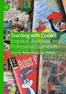 Teaching with Comics: Empirical, Analytical, and Professional Experiences - cover