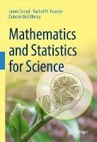 Mathematics and Statistics for Science - James Sneyd,Rachel M. Fewster,Duncan McGillivray - cover