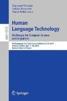 Human Language Technology. Challenges for Computer Science and Linguistics: 9th Language and Technology Conference, LTC 2019, Poznan, Poland, May 17–19, 2019, Revised Selected Papers - cover
