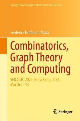 Combinatorics, Graph Theory and Computing: SEICCGTC 2020, Boca Raton, USA, March 9–13 - cover