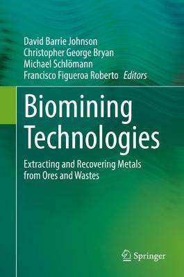 Biomining Technologies: Extracting and Recovering Metals from Ores and Wastes - cover
