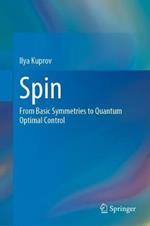 Spin: From Basic Symmetries to Quantum Optimal Control