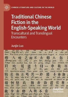 Traditional Chinese Fiction in the English-Speaking World: Transcultural and Translingual Encounters - Junjie Luo - cover