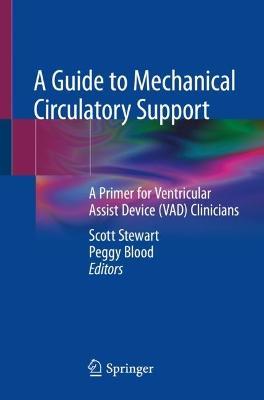 A Guide to Mechanical Circulatory Support: A Primer for Ventricular Assist Device (VAD) Clinicians - cover