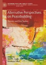 Alternative Perspectives on Peacebuilding: Theories and Case Studies
