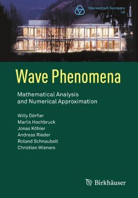 Wave Phenomena: Mathematical Analysis and Numerical Approximation - Willy Dörfler,Marlis Hochbruck,Jonas Köhler - cover