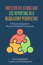 Investor Relations and ESG Reporting in a Regulatory Perspective: A Practical Guide for Financial Market Participants