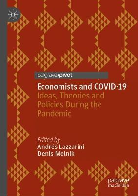 Economists and COVID-19: Ideas, Theories and Policies During the Pandemic - cover