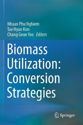 Biomass Utilization: Conversion Strategies - cover