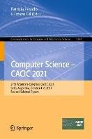Computer Science – CACIC 2021: 27th Argentine Congress, CACIC 2021, Salta, Argentina, October 4–8, 2021, Revised Selected Papers - cover