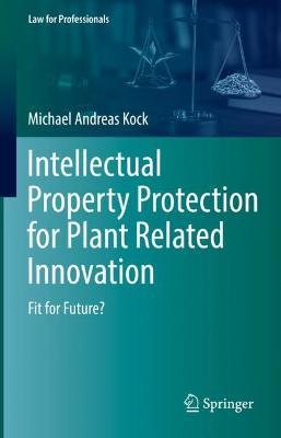 Intellectual Property Protection for Plant Related Innovation: Fit for Future? - Michael Andreas Kock - cover