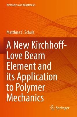 A New Kirchhoff-Love Beam Element and its Application to Polymer Mechanics - Matthias C. Schulz - cover