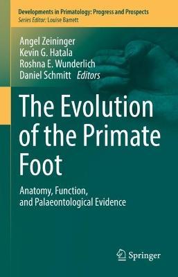 The Evolution of the Primate Foot: Anatomy, Function, and Palaeontological Evidence - cover
