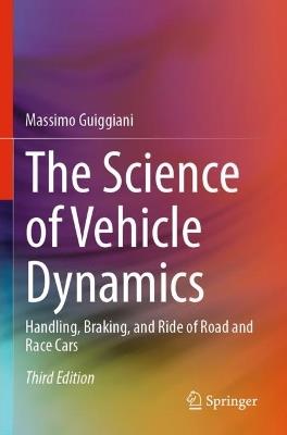 The Science of Vehicle Dynamics: Handling, Braking, and Ride of Road and Race Cars - Massimo Guiggiani - cover