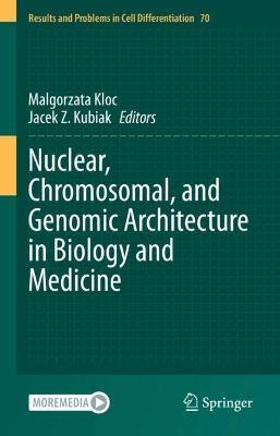 Nuclear, Chromosomal, and Genomic Architecture in Biology and Medicine - cover