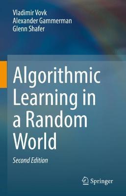 Algorithmic Learning in a Random World - Vladimir Vovk,Alexander Gammerman,Glenn Shafer - cover