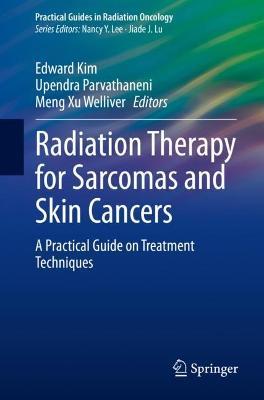 Radiation Therapy for Sarcomas and Skin Cancers: A Practical Guide on Treatment Techniques - cover