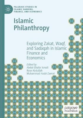 Islamic Philanthropy: Exploring Zakat, Waqf, and Sadaqah in Islamic Finance and Economics - cover