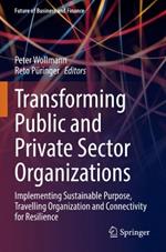 Transforming Public and Private Sector Organizations: Implementing Sustainable Purpose, Travelling Organization and Connectivity for Resilience