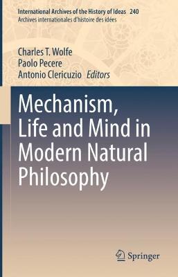Mechanism, Life and Mind in Modern Natural Philosophy - cover