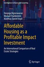 Affordable Housing as a Profitable Impact Investment: An International Comparison of Real Estate Strategies