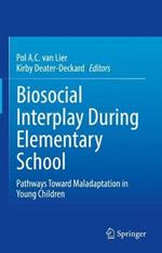 Biosocial Interplay During Elementary School: Pathways Toward Maladaptation in Young Children