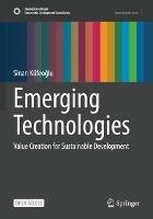 Emerging Technologies: Value Creation for Sustainable Development - Sinan Küfeoglu - cover