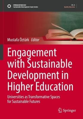 Engagement with Sustainable Development in Higher Education: Universities as Transformative Spaces for Sustainable Futures - cover
