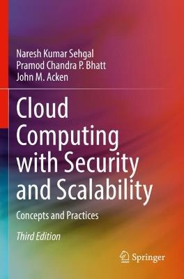 Cloud Computing with Security and Scalability.: Concepts and Practices - Naresh Kumar Sehgal,Pramod Chandra P. Bhatt,John M. Acken - cover