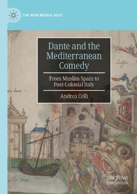 Dante and the Mediterranean Comedy: From Muslim Spain to Post-Colonial Italy - Andrea Celli - cover