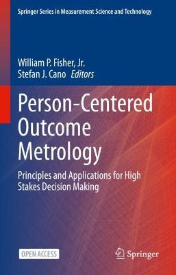 Person-Centered Outcome Metrology: Principles and Applications for High Stakes Decision Making - cover